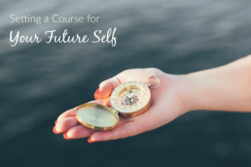 Setting A Course For Your Future Self Part 1 She Dwells In Possibility